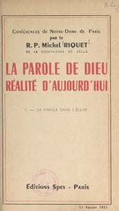 La parole de Dieu, réalité d aujourd hui (1). La parole dans l Église