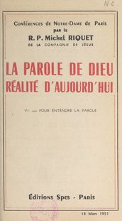 La parole de Dieu, réalité d aujourd hui (6). Pour entendre la Parole