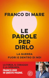 Le parole per dirlo. La guerra fuori e dentro di noi