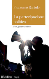 La partecipazione politica. Fare, pensare, essere