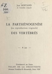 La parthénogenèse des vertébrés (ou reproduction virginale)