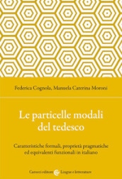 Le particelle modali del tedesco. Caratteristiche formali, proprietà pragmatiche ed equivalenti funzionali in italiano