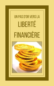 Un pas d or Vers la Liberté Financière