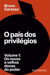 O país dos privilégios Volume 1