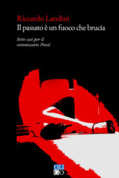 Il passato è un fuoco che brucia. Sette casi per il commissario Presti