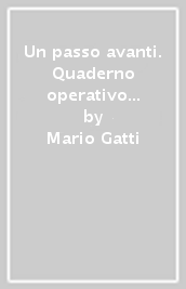 Un passo avanti. Quaderno operativo per il ripasso e il potenziamento. Aritmetica. Geometria. Per la Scuola media. Vol. 1