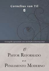 O pastor reformado e o pensamento moderno