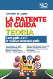 La patente di guida. Teoria. Categorie A e B e relative sottocategorie. Nuova ediz.