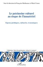 Le patrimoine culturel au risque de l immatériel: Enjeux juridiques, culturels, économiques