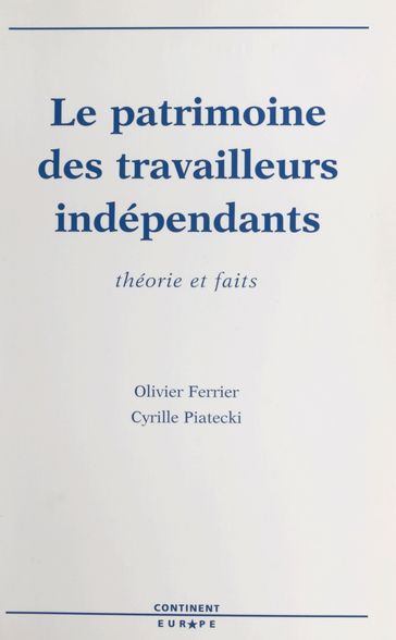 Le patrimoine des travailleurs indépendants : théorie et faits - Cyrille Piatecky - Olivier Ferrier