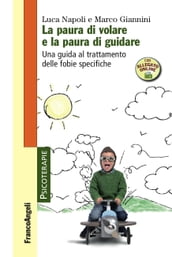 La paura di volare e la paura di guidare. Una guida al trattamento delle fobie specifiche