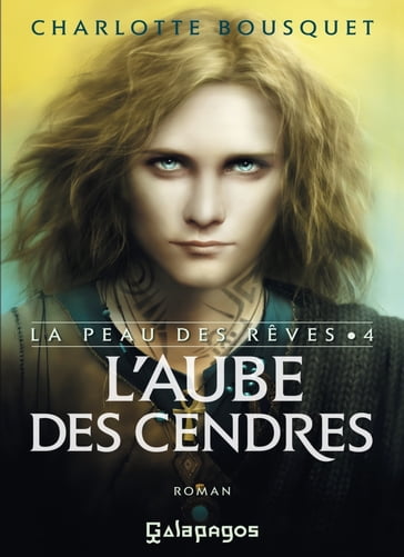 La peau des rêves - tome 4 L'aube des cendres - Charlotte Bousquet