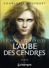 La peau des rêves - tome 4 L aube des cendres