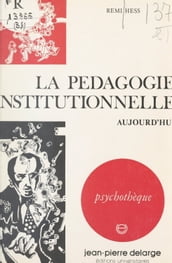 La pédagogie institutionnelle aujourd hui