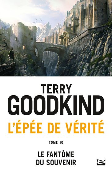 L'Épée de vérité, T10 : Le Fantôme du Souvenir - Terry Goodkind