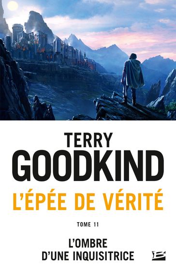 L'Épée de vérité, T11 : L'Ombre d'une Inquisitrice - Terry Goodkind