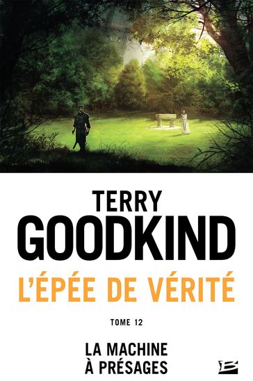 L'Épée de vérité, T12 : La Machine à présages - Terry Goodkind