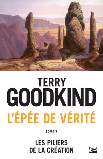 L'Épée de vérité, T7 : Les Piliers de la création - Terry Goodkind