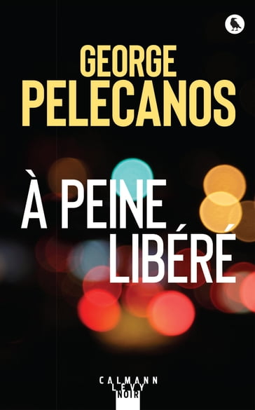 À peine libéré - George Pelecanos