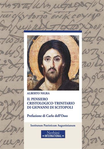 Il pensiero Cristologico-Trinitario di Giovanni di Scitopoli - Alberto Nigra