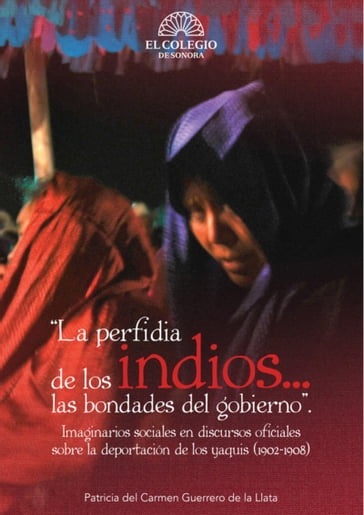 La perfidia de los indios las bondades del gobierno - Patricia Guerrero
