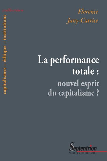 La performance totale: nouvel esprit du capitalisme? - Florence Jany-Catrice