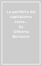 La periferia del capitalismo come crocevia delle teorie dello Stato e della Costituzione