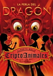 La perla del dragón (Serie CriptoAnimales 3)