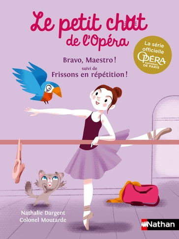 Le petit chat de l'Opéra : Bravo, Maestro ! suivi de Frissons en répétition ! - Nathalie Dargent
