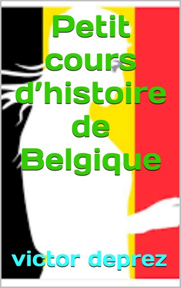 petit cours d'histoire de belgique - victor deprez