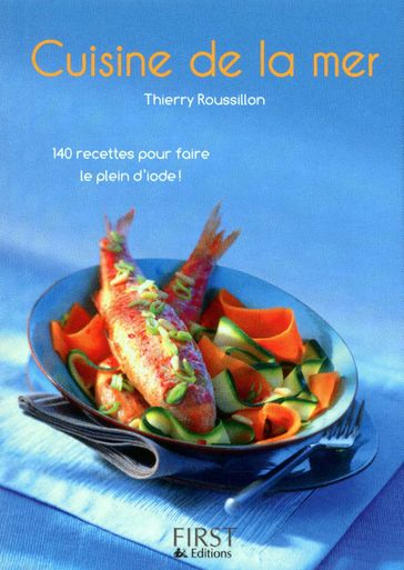 Le petit livre de - cuisine de la mer - Thierry Roussillon