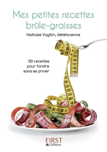Le petit livre de mes recettes brule-graisses - Nathalie VOGTLIN