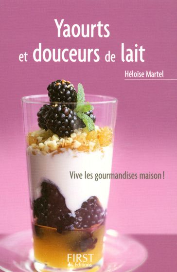 Le petit livre de - yaourts et douceurs de lait - Héloise MARTEL