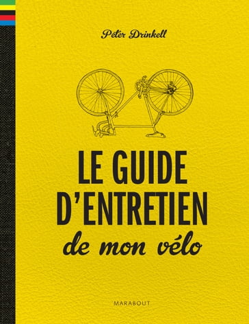 Le petit livre du gentleman cycliste, guide d'entretien du vélo - Peter Drinkell