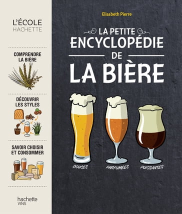 La petite encyclopédie de la bière - Elisabeth Pierre