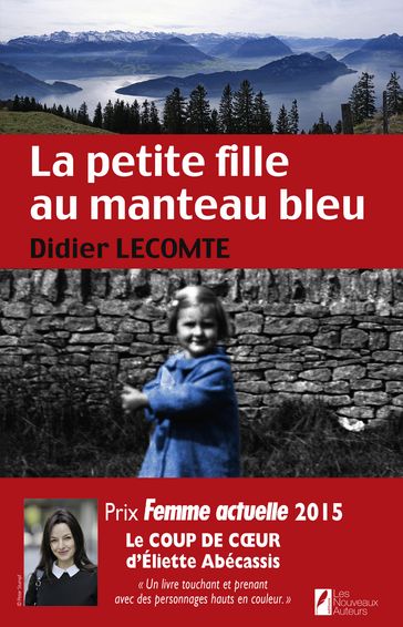 La petite fille au manteau bleu. Coup de coeur de Eliette Abecassis. Prix Femme Actuelle 2015 - Didier Lecomte
