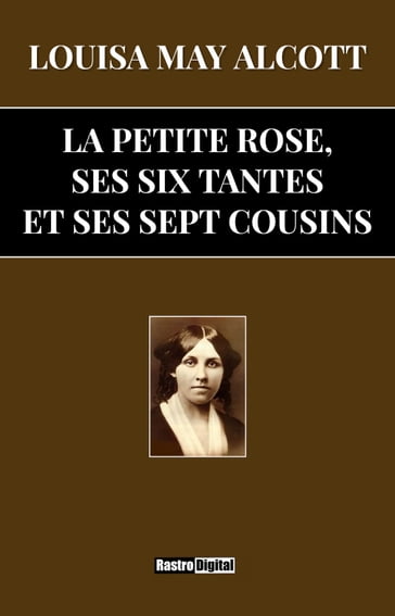 La petite rose, ses six tantes et ses sept cousins - Louisa May Alcott
