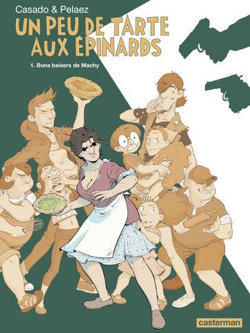 Un peu de tarte aux épinards (Tome 1) - Bons baisers de Machy - Philippe Pelaez - Javier Casado