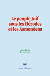 Le peuple Juif sous les Hérodes et les Asmonéens