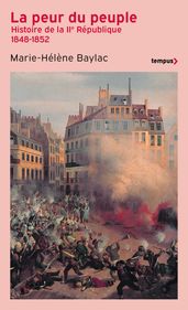 La peur du peuple - Histoire de la IIe République 1848-1852