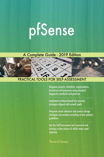 pfSense A Complete Guide - 2019 Edition - Gerardus Blokdyk
