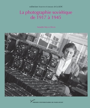 La photographie soviétique de1917 à1945 - Annette Melot-Henry