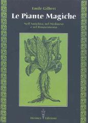 Le piante magiche. Nell antichità, nel Medioevo e nel Rinascimento