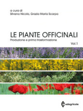 Le piante officinali. 1: Produzione e prima trasformazione