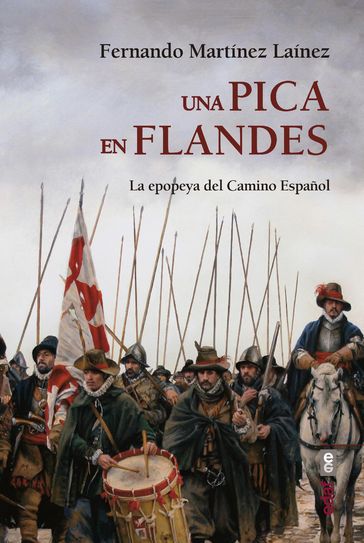 Una pica en flandes. La epopeya del Camino Español - Fernando Martinez Lainez