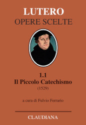 Il piccolo catechismo (1529). Testo tedesco a fronte