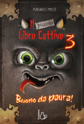 Il piccolo libro cattivo. Vol. 3: Buono da paura