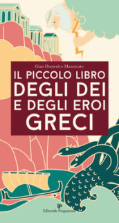 Il piccolo libro degli dei e degli eroi greci