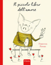 Il piccolo libro dell amore. Ediz. a colori