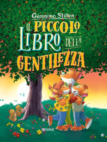 Il piccolo libro della gentilezza. Con Poster - Geronimo Stilton